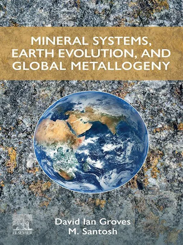 Mineral Systems, Earth Evolution, and Global Metallogeny