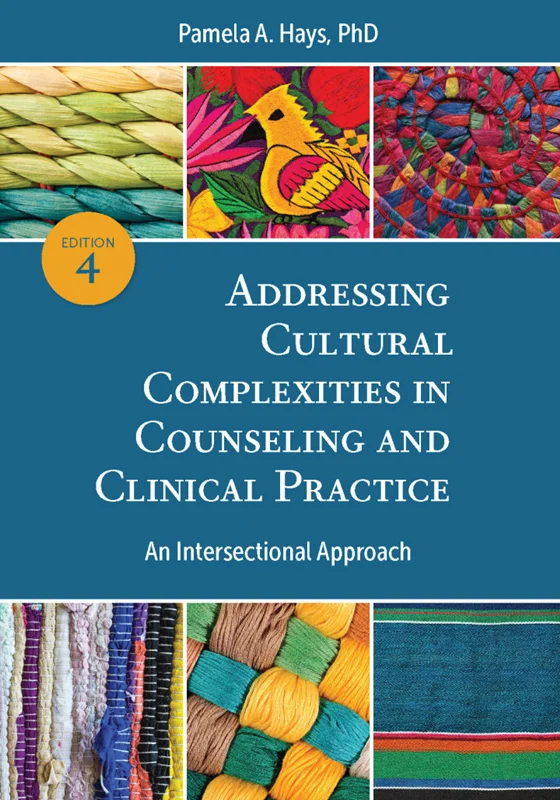 Addressing Cultural Complexities in Counseling and Clinical Practice: An Intersectional Approach 4th Edition