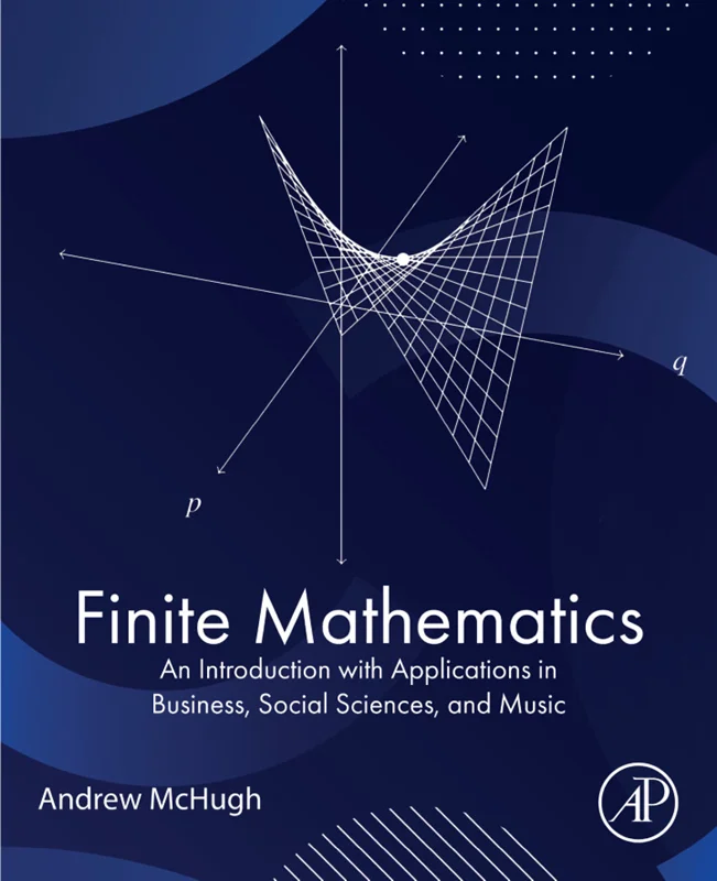 Finite Mathematics: An Introduction with Applications in Business, Social Sciences, and Music