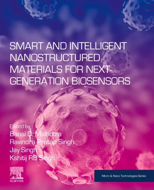 Smart and Intelligent Nanostructured Materials for Next-Generation Biosensors (Micro and Nano Technologies)