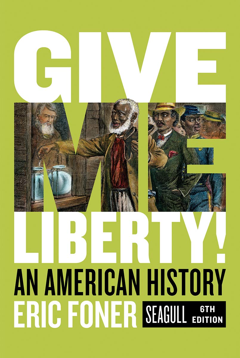 Give Me Liberty! An American History Seagull Sixth Edition