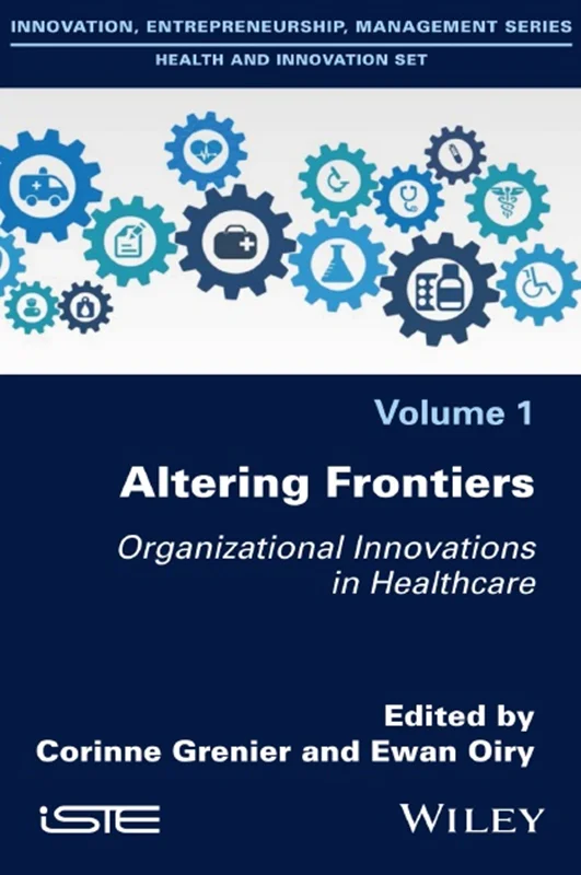 Altering Frontiers: Organizational Innovations in Healthcare