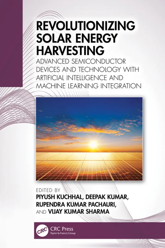 Revolutionizing Solar Energy Harvesting: Advanced Semiconductor Devices and Technology with Artificial Intelligence and Machine Learning Integration