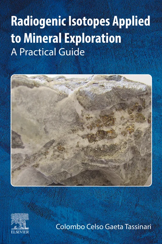 Radiogenic Isotopes Applied to Mineral Exploration: A Practical Guide