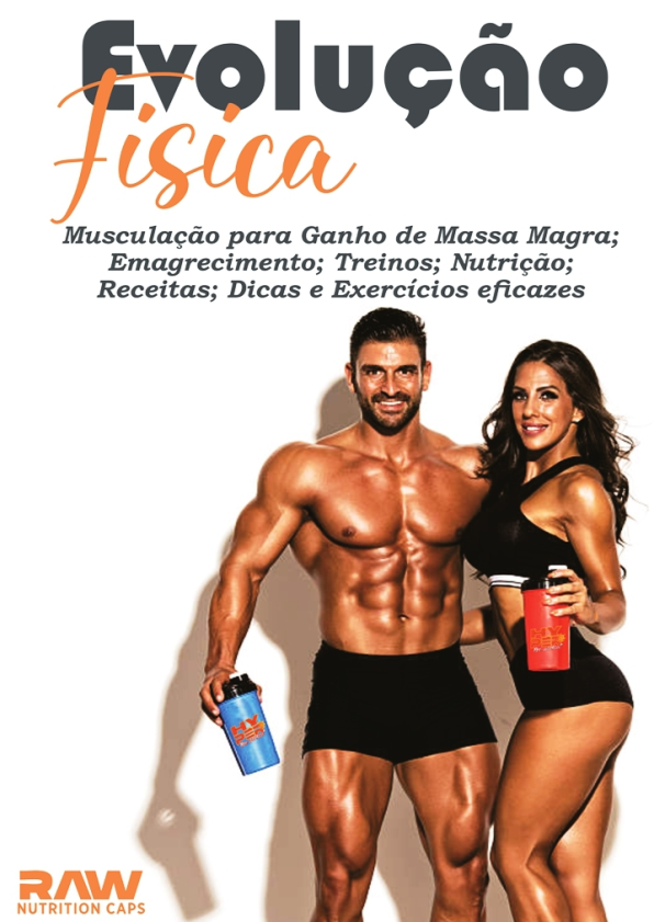 Evolução Física!: Musculação para Ganho de Massa Magra, Emagrecimento Treinos, Nutrição, Receitas, Dicas e Exercícios eficazes.